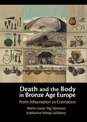 Sørensen / Rebay-Salisbury |  Death and the Body in Bronze Age Europe | Buch |  Sack Fachmedien