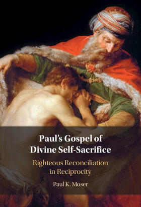 Moser |  Paul's Gospel of Divine Self-Sacrifice | Buch |  Sack Fachmedien