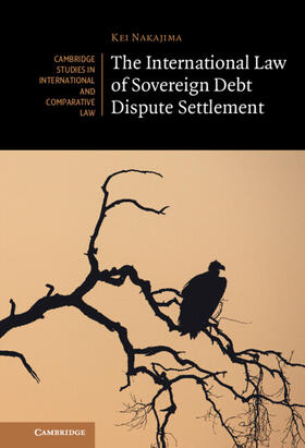 Nakajima |  The International Law of Sovereign Debt Dispute Settlement | Buch |  Sack Fachmedien