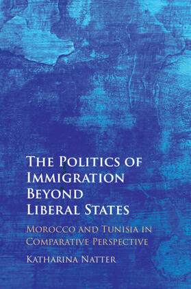 Natter |  The Politics of Immigration Beyond Liberal States | Buch |  Sack Fachmedien