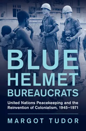 Tudor |  Blue Helmet Bureaucrats | Buch |  Sack Fachmedien