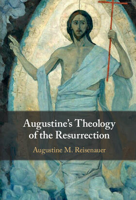 Reisenauer |  Augustine's Theology of the Resurrection | Buch |  Sack Fachmedien
