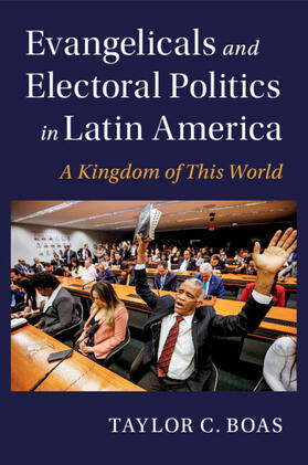 Boas |  Evangelicals and Electoral Politics in Latin America | Buch |  Sack Fachmedien