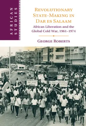 Roberts |  Revolutionary State-Making in Dar es Salaam | Buch |  Sack Fachmedien