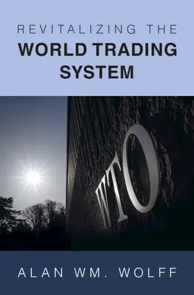 Wolff |  Revitalizing the World Trading System | Buch |  Sack Fachmedien