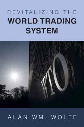 Wolff |  Revitalizing the World Trading System | Buch |  Sack Fachmedien