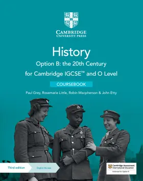 Grey / Little / Macpherson |  Cambridge IGCSE(TM) and O Level History Option B: the 20th Century Coursebook with Digital Access | Buch |  Sack Fachmedien