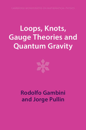 Gambini / Pullin |  Loops, Knots, Gauge Theories and Quantum Gravity | Buch |  Sack Fachmedien