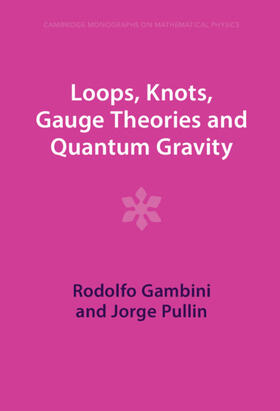 Gambini / Pullin |  Loops, Knots, Gauge Theories and Quantum Gravity | Buch |  Sack Fachmedien