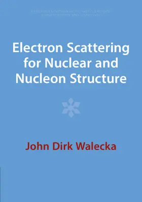 Walecka |  Electron Scattering for Nuclear and Nucleon Structure | Buch |  Sack Fachmedien