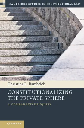 Bambrick |  Constitutionalizing the Private Sphere | Buch |  Sack Fachmedien