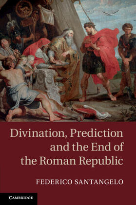 Santangelo |  Divination, Prediction and the End of the Roman Republic | Buch |  Sack Fachmedien