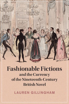 Gillingham |  Fashionable Fictions and the Currency of the Nineteenth-Century British Novel | Buch |  Sack Fachmedien