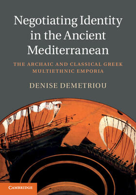 Demetriou |  Negotiating Identity in the Ancient Mediterranean | Buch |  Sack Fachmedien
