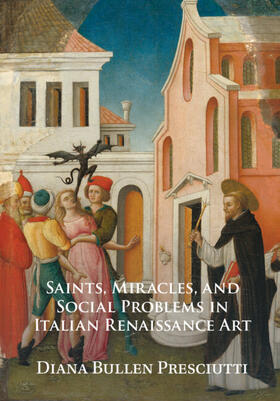 Presciutti |  Saints, Miracles, and Social Problems in Italian Renaissance Art | Buch |  Sack Fachmedien