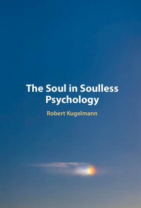 Kugelmann |  The Soul in Soulless Psychology | Buch |  Sack Fachmedien
