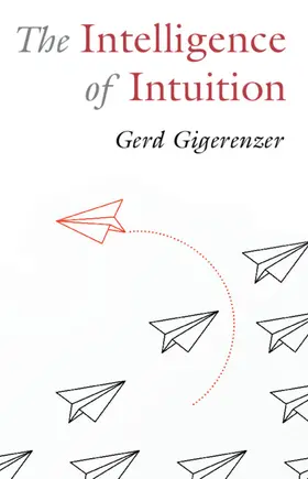 Gigerenzer |  The Intelligence of Intuition | Buch |  Sack Fachmedien