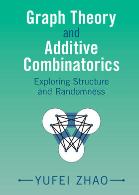 Zhao |  Graph Theory and Additive Combinatorics | Buch |  Sack Fachmedien