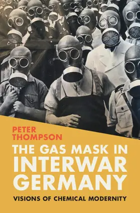 Thompson |  The Gas Mask in Interwar Germany | Buch |  Sack Fachmedien