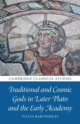 Bartninkas |  Traditional and Cosmic Gods in Later Plato and the Early Academy | Buch |  Sack Fachmedien