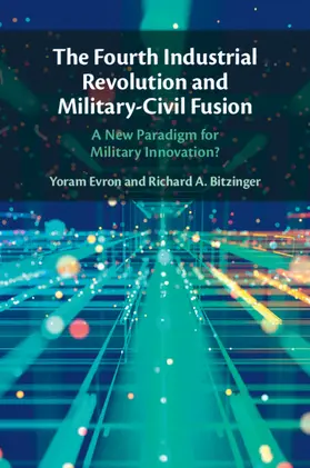 Bitzinger / Evron |  The Fourth Industrial Revolution and Military-Civil Fusion | Buch |  Sack Fachmedien