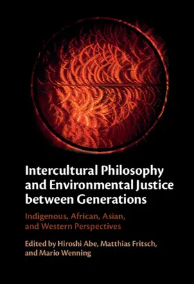 Abe / Fritsch / Wenning |  Intercultural Philosophy and Environmental Justice Between Generations | Buch |  Sack Fachmedien