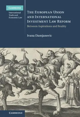 Damjanovic |  The European Union and International Investment Law Reform | Buch |  Sack Fachmedien