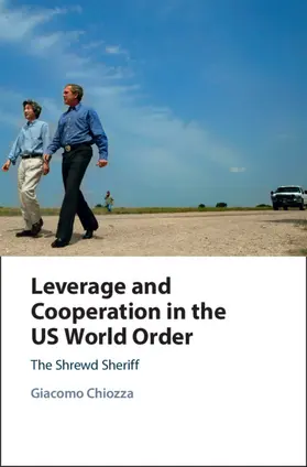 Chiozza |  Leverage and Cooperation in the US World Order | Buch |  Sack Fachmedien