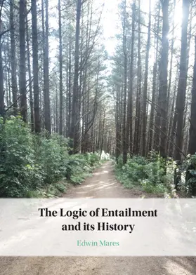 Mares |  The Logic of Entailment and its History | Buch |  Sack Fachmedien