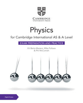Betts-Masters / Follows / McComish |  Cambridge International AS & A Level Physics Exam Preparation and Practice with Digital Access (2 Years) | Buch |  Sack Fachmedien