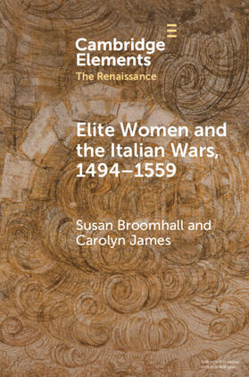 Broomhall / James |  Elite Women and the Italian Wars, 1494-1559 | Buch |  Sack Fachmedien