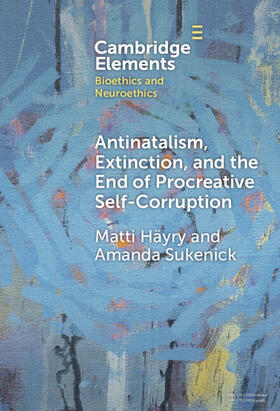 Häyry / Sukenick |  Antinatalism, Extinction, and the End of Procreative Self-Corruption | Buch |  Sack Fachmedien