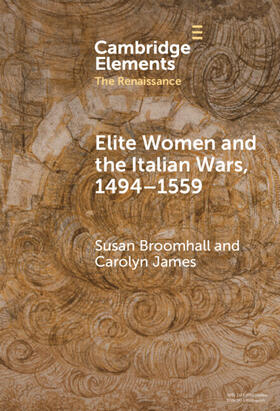 Broomhall / James |  Elite Women and the Italian Wars, 1494-1559 | Buch |  Sack Fachmedien