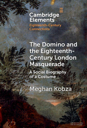 Kobza |  The Domino and the Eighteenth-Century London Masquerade | Buch |  Sack Fachmedien