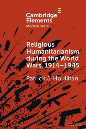 Houlihan |  Religious Humanitarianism during the World Wars, 1914-1945 | Buch |  Sack Fachmedien