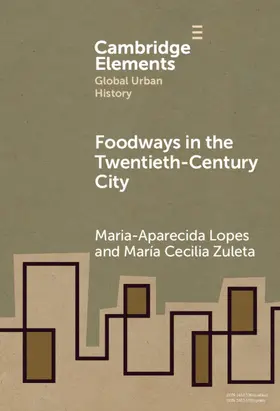 Lopes / Zuleta |  Foodways in the Twentieth-Century City | Buch |  Sack Fachmedien