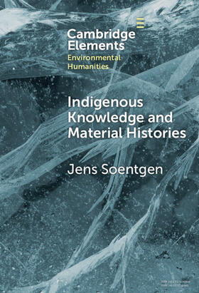 Soentgen |  Indigenous Knowledge and Material Histories | Buch |  Sack Fachmedien
