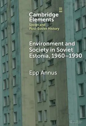 Annus |  Environment and Society in Soviet Estonia, 1960-1990 | Buch |  Sack Fachmedien