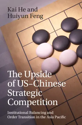 Feng / He |  The Upside of US-Chinese Strategic Competition | Buch |  Sack Fachmedien