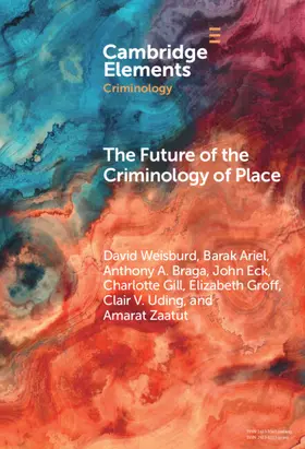 Weisburd / Ariel / Braga |  The Future of the Criminology of Place | Buch |  Sack Fachmedien