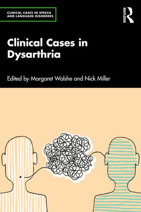 Walshe / Miller |  Clinical Cases in Dysarthria | Buch |  Sack Fachmedien