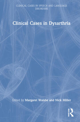 Walshe / Miller |  Clinical Cases in Dysarthria | Buch |  Sack Fachmedien
