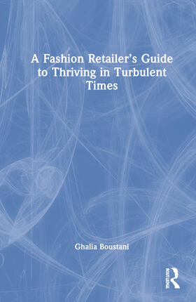 Boustani / Leonini |  A Fashion Retailer's Guide to Thriving in Turbulent Times | Buch |  Sack Fachmedien