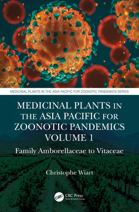 Wiart |  Medicinal Plants in the Asia Pacific for Zoonotic Pandemics, Volume 1 | Buch |  Sack Fachmedien