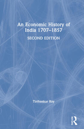 Roy |  An Economic History of India 1707-1857 | Buch |  Sack Fachmedien