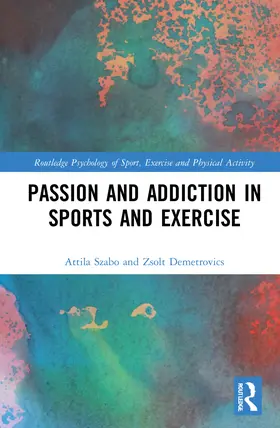 Szabo / Demetrovics |  Passion and Addiction in Sports and Exercise | Buch |  Sack Fachmedien