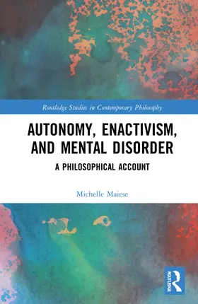 Maiese |  Autonomy, Enactivism, and Mental Disorder | Buch |  Sack Fachmedien