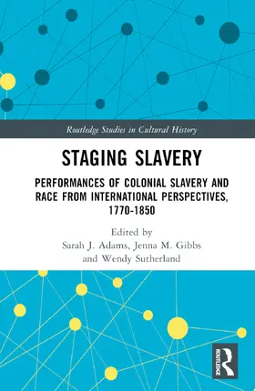 Adams / Gibbs / Sutherland |  Staging Slavery | Buch |  Sack Fachmedien