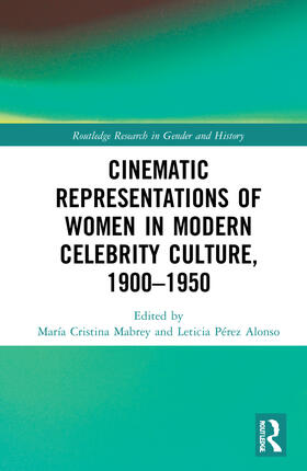 Mabrey / Alonso |  Cinematic Representations of Women in Modern Celebrity Culture, 1900-1950 | Buch |  Sack Fachmedien