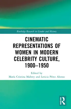 Alonso / Mabrey |  Cinematic Representations of Women in Modern Celebrity Culture, 1900-1950 | Buch |  Sack Fachmedien